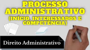 Resumo de processo administrativo. Início interessados e competência (Direito Administrativo)