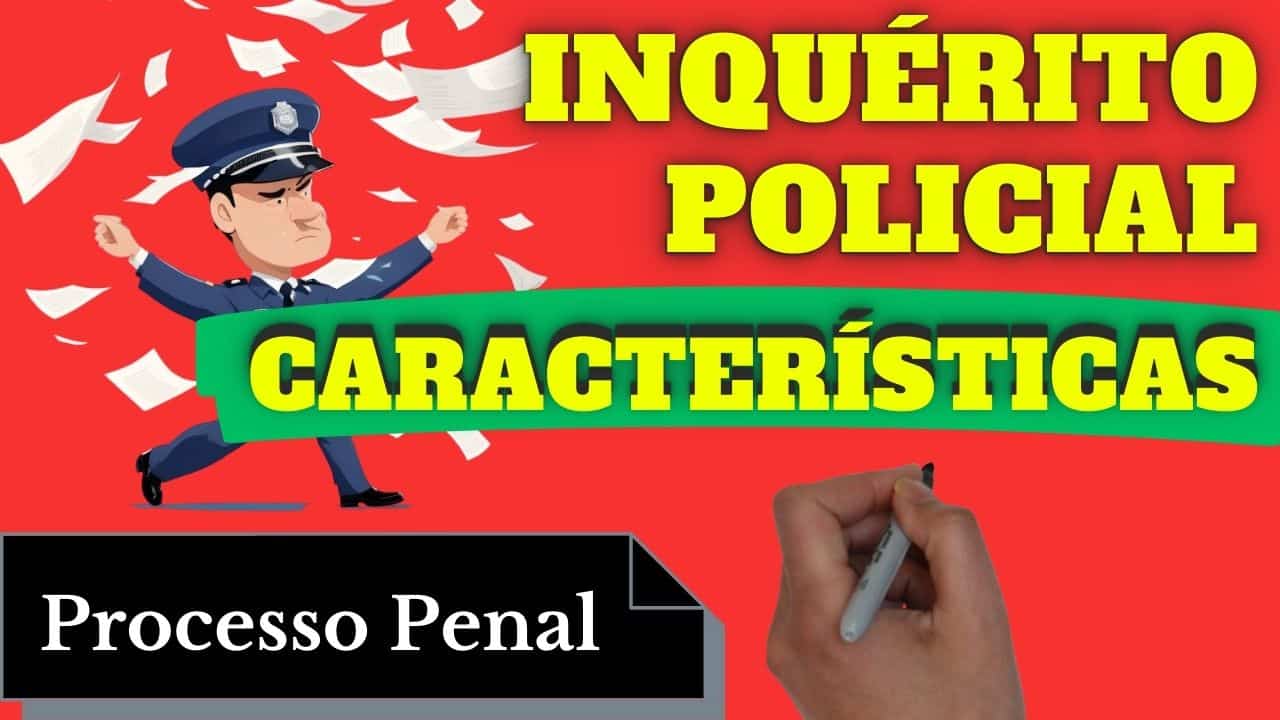 Características Do Inquérito Policial Processo Penal 0612